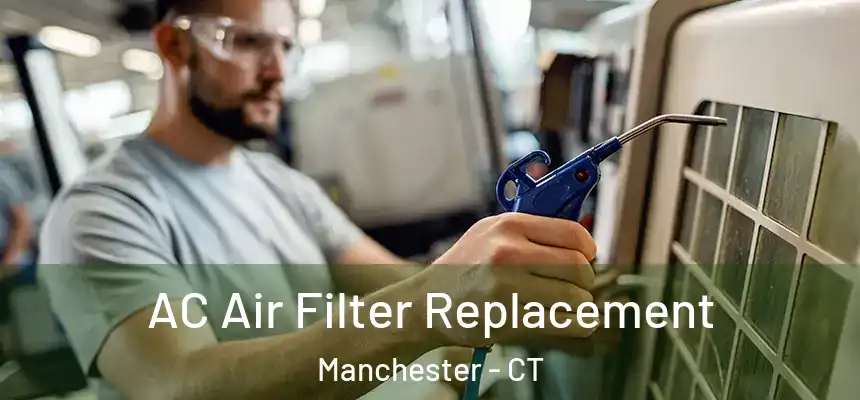 AC Air Filter Replacement Manchester - CT