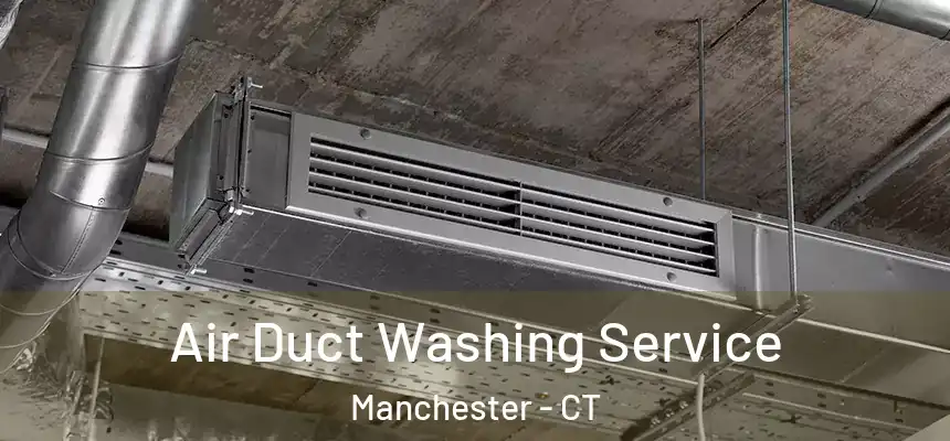 Air Duct Washing Service Manchester - CT