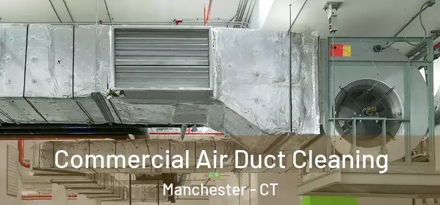 Commercial Air Duct Cleaning Manchester - CT
