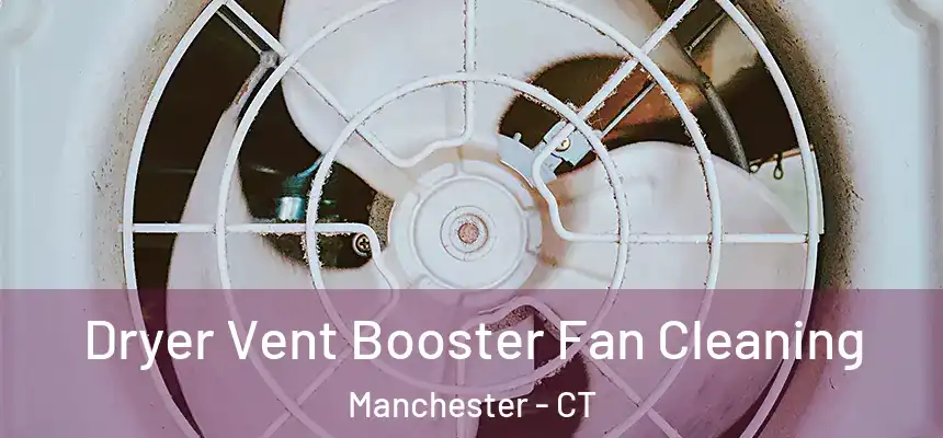  Dryer Vent Booster Fan Cleaning Manchester - CT