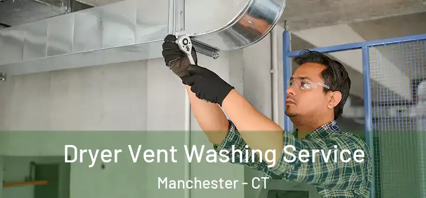  Dryer Vent Washing Service Manchester - CT