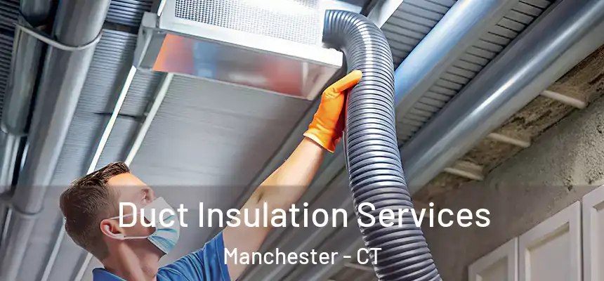 Duct Insulation Services Manchester - CT