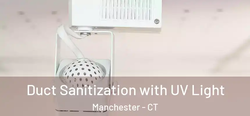 Duct Sanitization with UV Light Manchester - CT