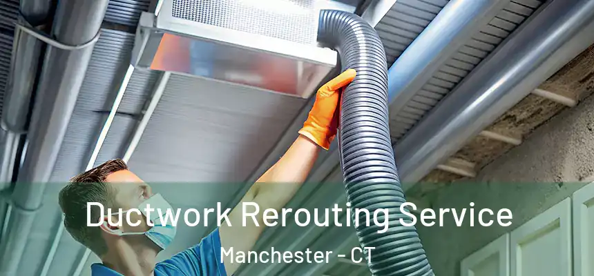 Ductwork Rerouting Service Manchester - CT