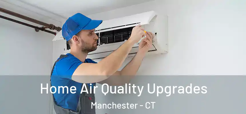 Home Air Quality Upgrades Manchester - CT