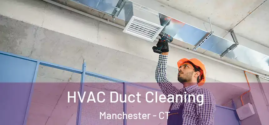 HVAC Duct Cleaning Manchester - CT