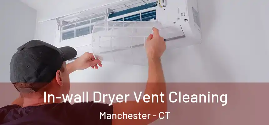 In-wall Dryer Vent Cleaning Manchester - CT