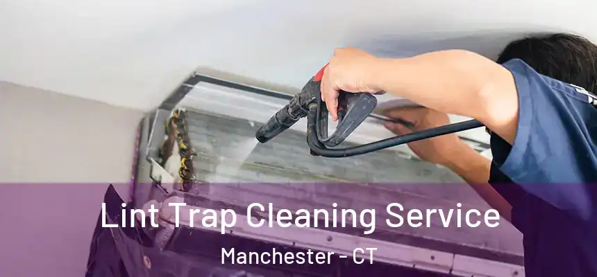 Lint Trap Cleaning Service Manchester - CT