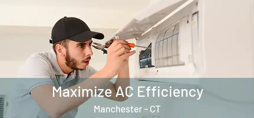 Maximize AC Efficiency Manchester - CT