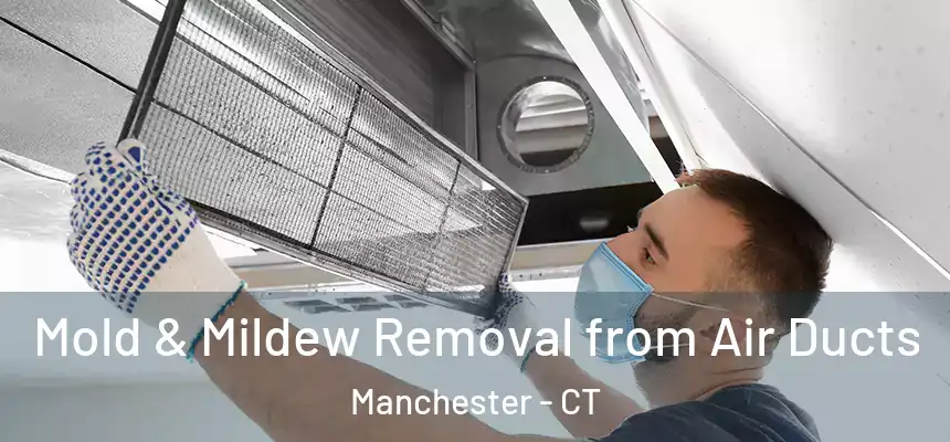  Mold & Mildew Removal from Air Ducts Manchester - CT