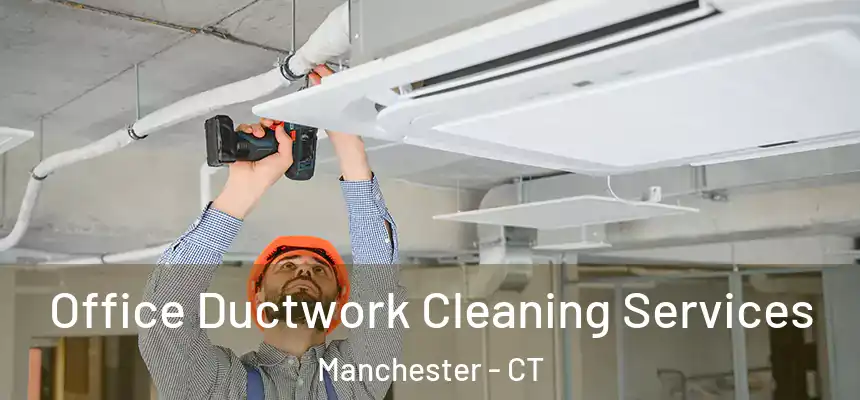 Office Ductwork Cleaning Services Manchester - CT