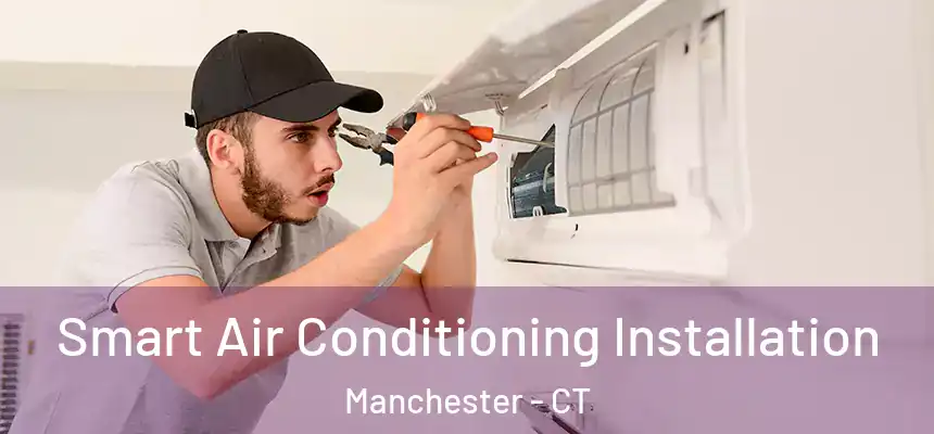  Smart Air Conditioning Installation Manchester - CT