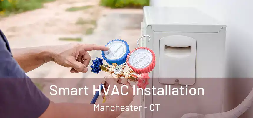 Smart HVAC Installation Manchester - CT