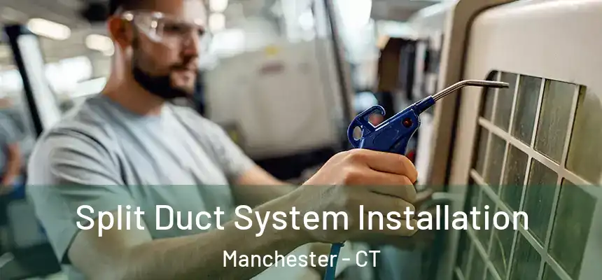 Split Duct System Installation Manchester - CT