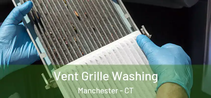 Vent Grille Washing Manchester - CT