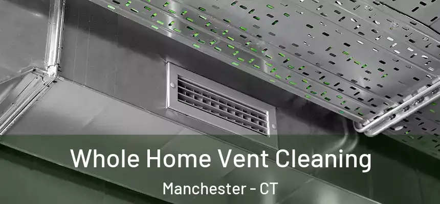 Whole Home Vent Cleaning Manchester - CT